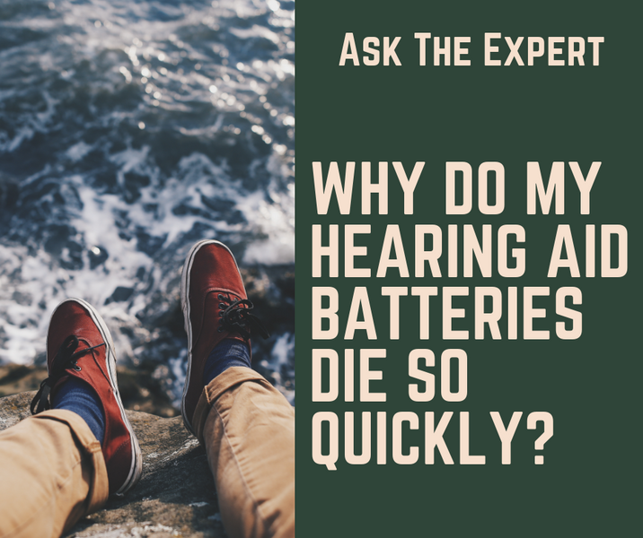 Why do my hearing aid batteries die so quickly?