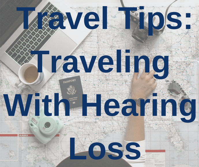 Hearing Loss Travel Tips For Hearing Aids 2020
